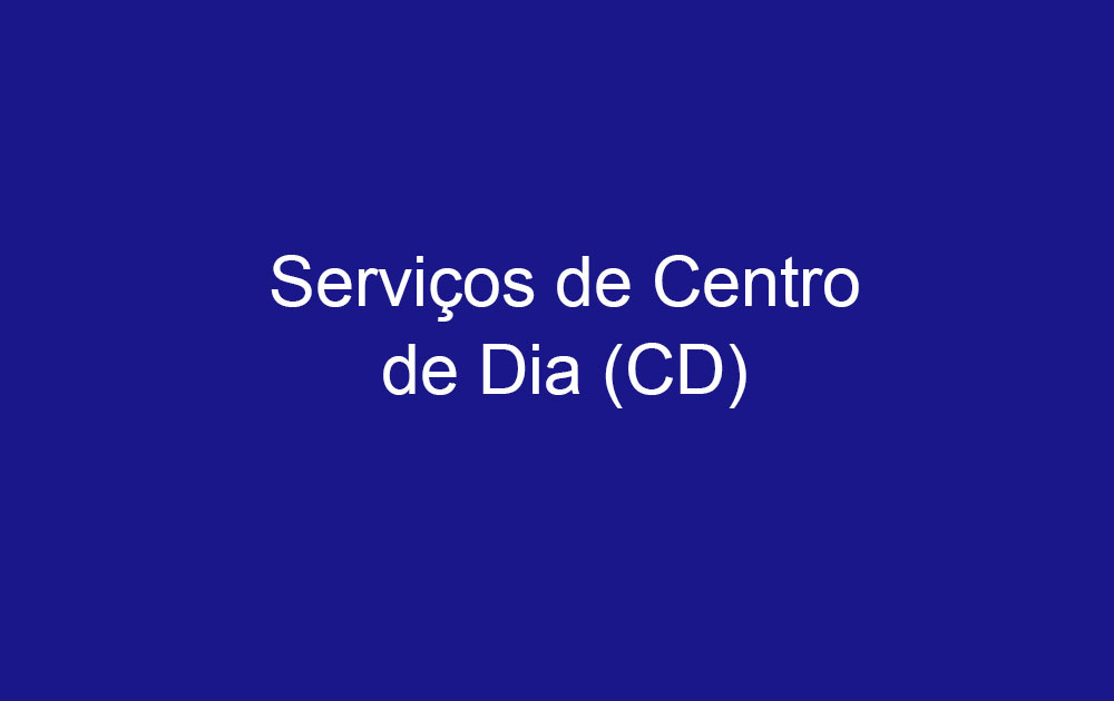 Serviço de Centro de Dia (CD)